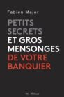 Image for Petits secrets et gros mensonges de votre banquier