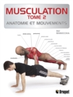 Image for Musculation TOME 2: Anatomie et mouvements