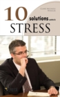 Image for 10 solutions contre le stress: 10 SOLUTIONS CONTRE LE STRESS