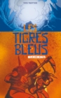Image for Les tigres bleus tome 3: La voie du feu