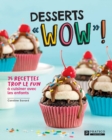 Image for Desserts  WOW  !: 75 recettes trop le fun a cuisiner avec les enfants