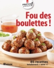 Image for Fou des boulettes !: 85 recettes totalement  wow  !