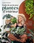 Image for Guide de survie pour plantes d&#39;interieur: Comment choisir les bonnes plantes pour embellir son decor