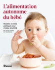 Image for L&#39;alimentation autonome du bebe: Recettes et infos pratiques pour s&#39;initier a la DME