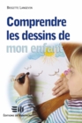 Image for Comprendre les dessins de monenfant.