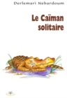 Image for Le caiman solitaire