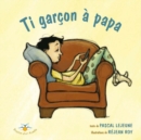 Image for Ti garcon a papa.