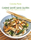 Image for Cuisine sante sans gluten: Recettes simples, rapides et savoureuse