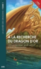 Image for A La Recherche Du Dragon D&#39;or: La Lignee Des Dragons - Tome 1