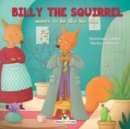 Image for Billy the squirrel wants to be like his dad