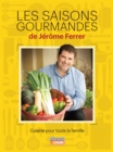 Image for Les saisons gourmandes de Jerome Ferrer: Cuisine pour toute la famille