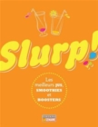 Image for Slurp! Les meilleurs jus, smoothies et boosters: Slurp!