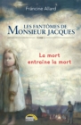 Image for Les fantomes de monsieur Jacques - Tome 1: La mort entraine la mort