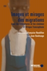 Image for Images et mirages des migrations dans les litteratures et les cinemas d&#39;Afrique francophone