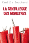 Image for La gentillesse des monstres: GENTILLESSE DES MONSTRES -LA [NUM]