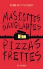 Image for Mascottes sanglantes et pizzas frettes: MASCOTTES SANGLANTES ET PIZZAS..  [NUM]