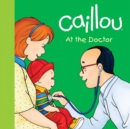 Image for Caillou: At the Doctor