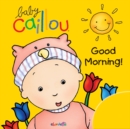 Image for Baby Caillou: Good Morning!