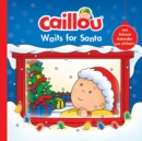Image for Caillou Waits for Santa
