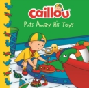 Image for Caillou Puts Away His Toys