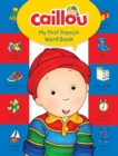 Image for My first French word book  : learn a new language with caillou!