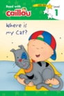 Image for Caillou: Where is My Cat? - Read with Caillou, Level 1