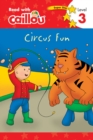 Image for Caillou: Circus Fun - Read With Caillou, Level 3