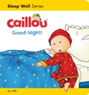 Image for Caillou: Good Night! : Sleep Well: Nighttime