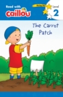 Image for Caillou: The Carrot Patch - Read with Caillou, Level 2