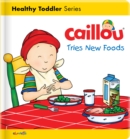 Image for Caillou Tries New Foods