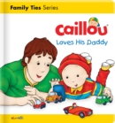 Image for Caillou Loves his Daddy