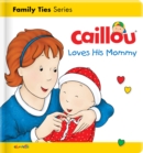 Image for Caillou Loves his Mommy