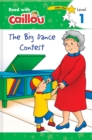 Image for Caillou: The Big Dance Contest - Read with Caillou, Level 1