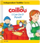 Image for Caillou: I Can Do It Myself! : I Can Do It Myself!