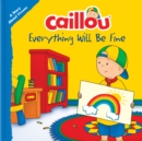 Image for Caillou: Everything Will Be Fine