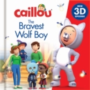 Image for Caillou: The Bravest Wolfboy