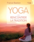 Image for Yoga, rencontrer la tradition