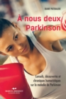 Image for A nous deux Parkinson! NE: Conseils, decouvertes et chroniques humoristiques sur la maladie de Parkinson