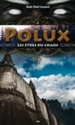 Image for Polux: Les Etres Du Chaos
