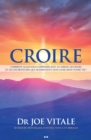 Image for Croire: Comment Allez-vous Composer Avec Le Stress, Les Peurs Et Les Incertitudes Qui Augmentent Sans Cesse Dans Votre Vie?