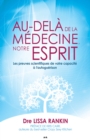 Image for Au-dela De La Medecine, Notre Esprit: Les Preuves Scientifiques De Votre Capacite a L&#39;autoguerison