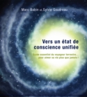 Image for Vers Un Etat De Conscience Unifiee: Guide Essentiel Du Voyageur Terrestre... Pour Aimer Sa Vie Plus Que Jamais!