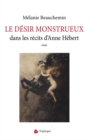 Image for Le desir monstrueux dans les recits d&#39;Anne Hebert