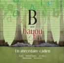 Image for B pour Bayou : Un ab?c?daire cadien