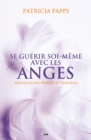Image for Se Guerir Soi-meme Avec Les Anges: Meditations, Prieres Et Conseils