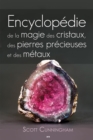 Image for Encyclopedie De La Magie Des Cristaux, Des Pierres Precieuses Et Des Metaux