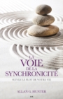 Image for La Voie De La Synchronicite: Suivez Le Flot De Votre Vie