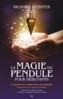 Image for La Magie Du Pendule Pour Debutants: Le Pouvoir De Realiser Tous Vos Objectifs
