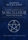 Image for Le Guide Complet De La Sorcellerie Selon Buckland: Le Guide Classique De La Sorcellerie