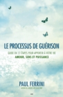 Image for Le Processus De Guerison: Guide En 12 Etapes Pour Apporter a Votre Vie